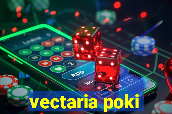 vectaria poki