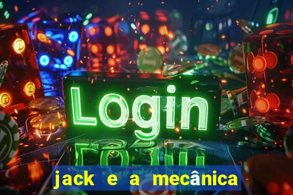 jack e a mecânica do coração filme completo dublado