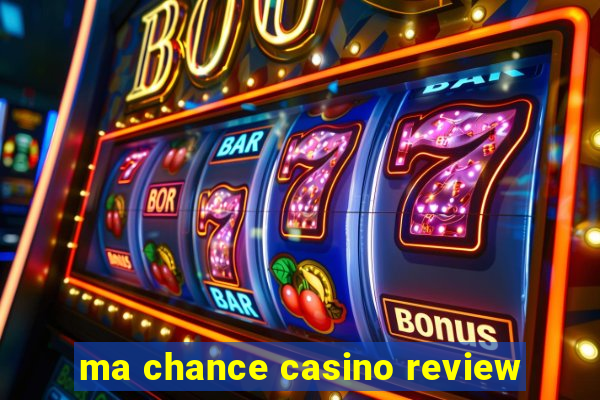 ma chance casino review