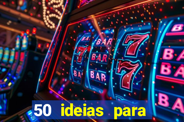 50 ideias para ganhar dinheiro