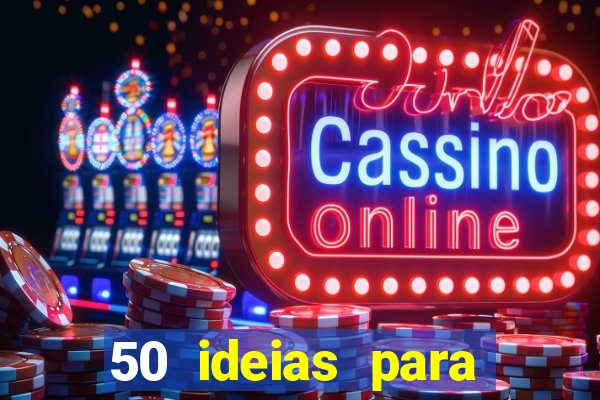 50 ideias para ganhar dinheiro