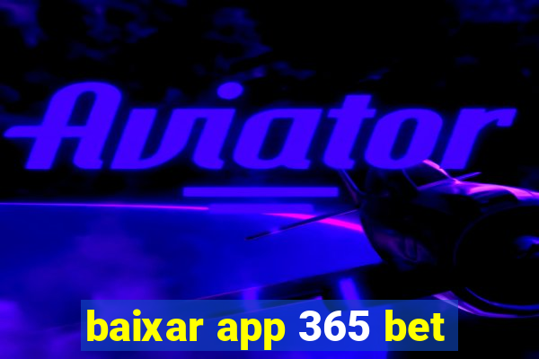 baixar app 365 bet