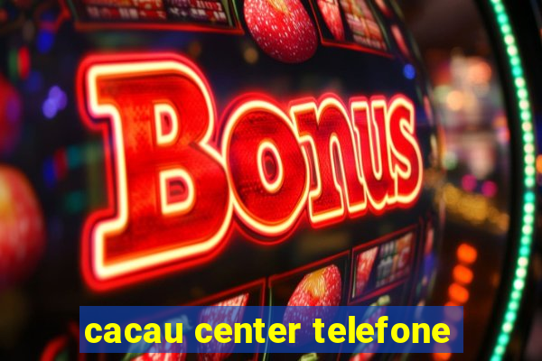 cacau center telefone