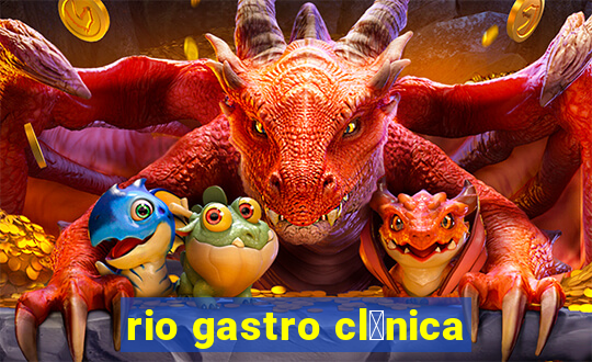 rio gastro cl铆nica