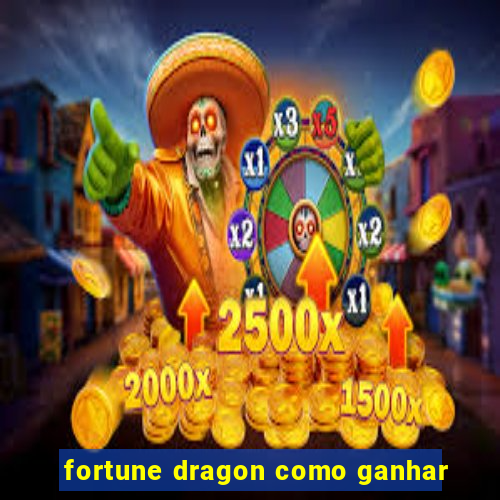 fortune dragon como ganhar