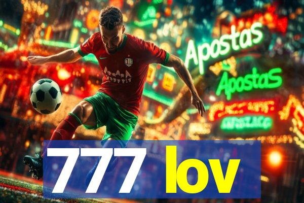 777 lov