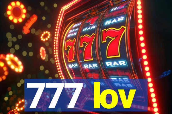 777 lov