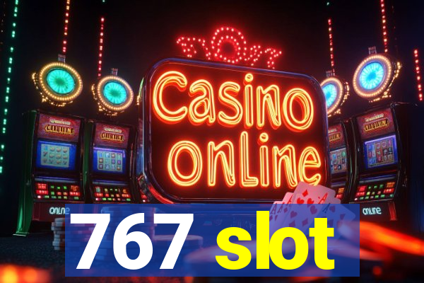 767 slot