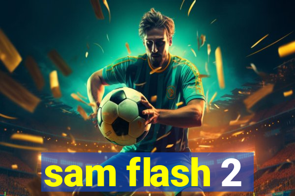 sam flash 2