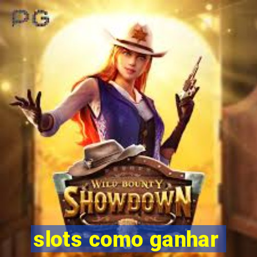 slots como ganhar