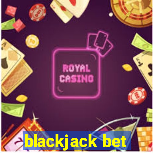 blackjack bet