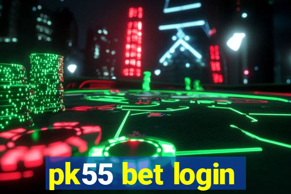 pk55 bet login