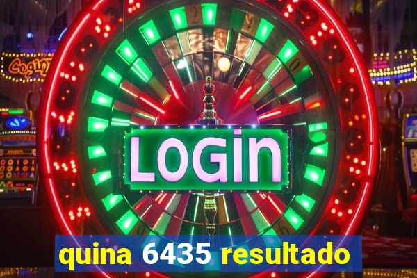 quina 6435 resultado