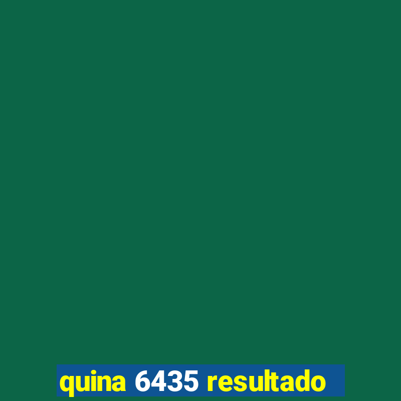 quina 6435 resultado