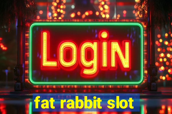 fat rabbit slot