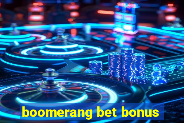 boomerang bet bonus