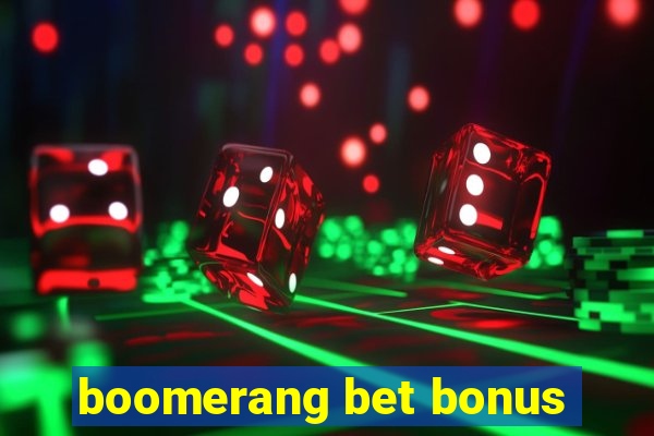 boomerang bet bonus