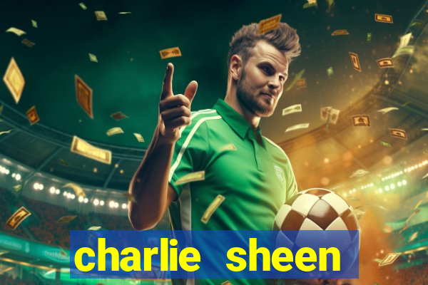 charlie sheen fortuna 2023