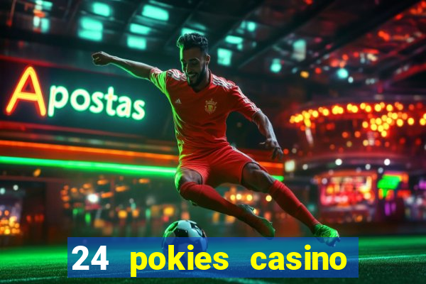 24 pokies casino play online