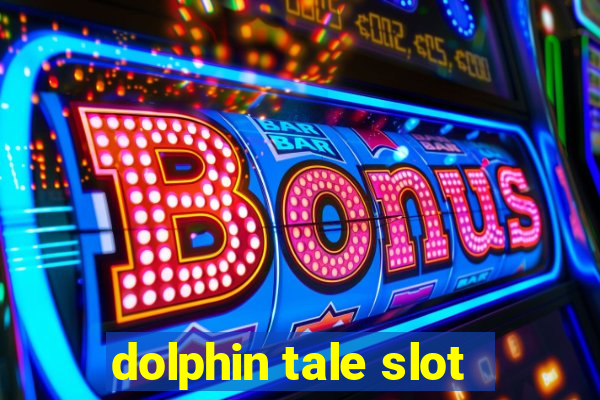 dolphin tale slot