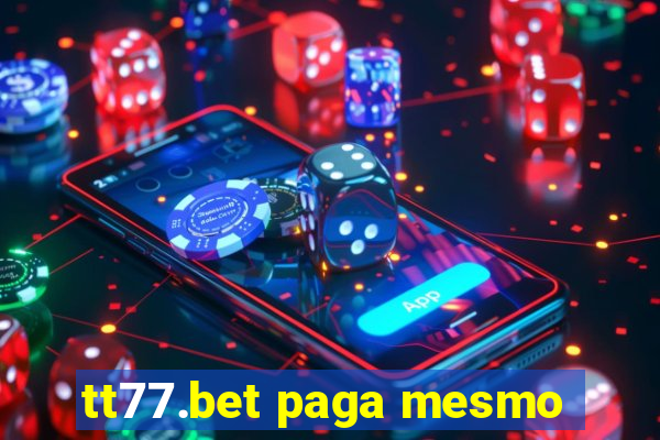 tt77.bet paga mesmo