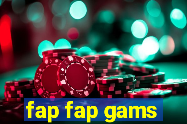 fap fap gams