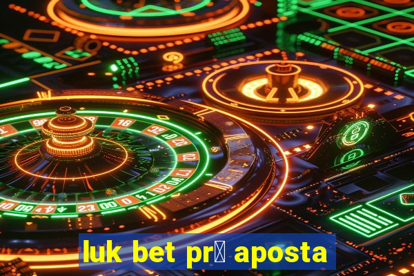 luk bet pr茅 aposta