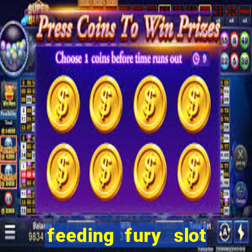 feeding fury slot free play