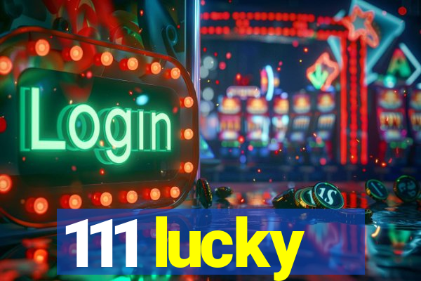 111 lucky