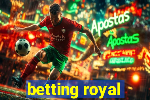 betting royal