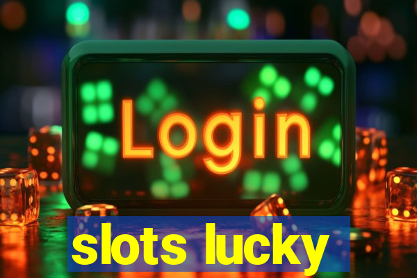 slots lucky