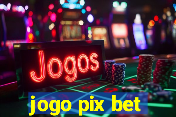 jogo pix bet