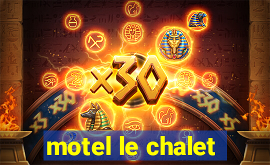 motel le chalet