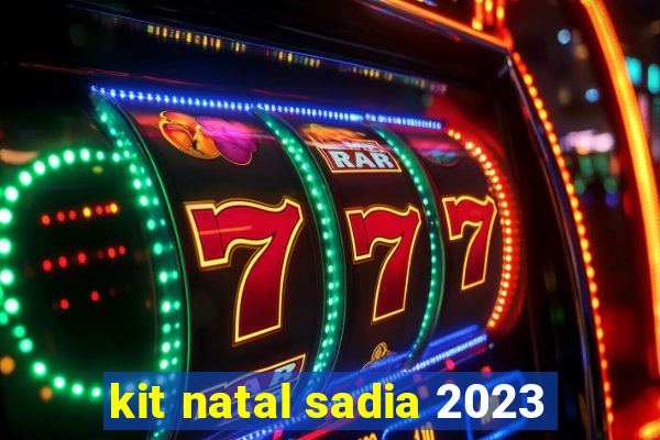 kit natal sadia 2023