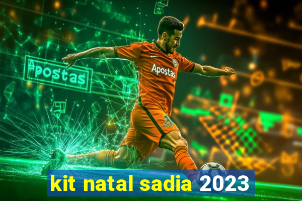 kit natal sadia 2023