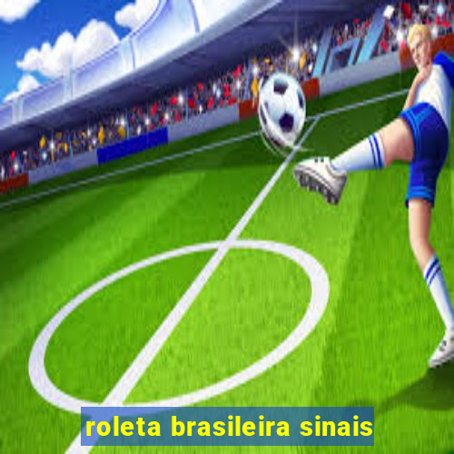 roleta brasileira sinais