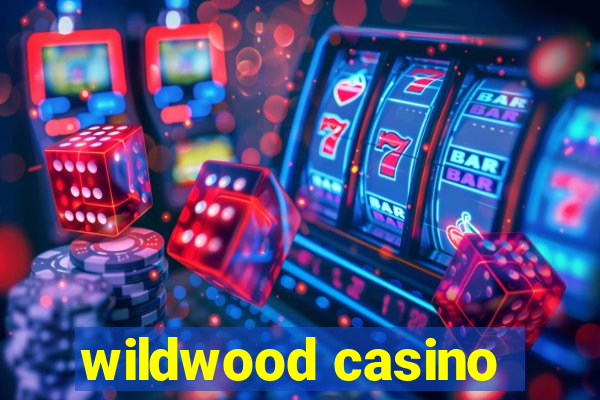 wildwood casino