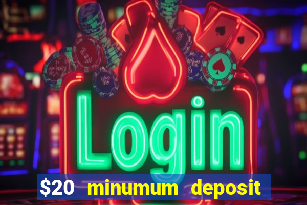 $20 minumum deposit casino canada