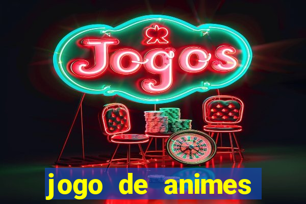 jogo de animes para android