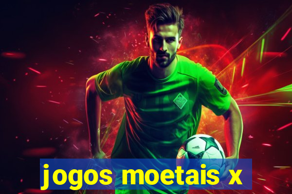 jogos moetais x