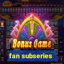 fan subseries