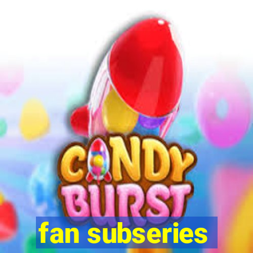 fan subseries