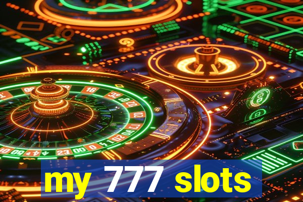 my 777 slots