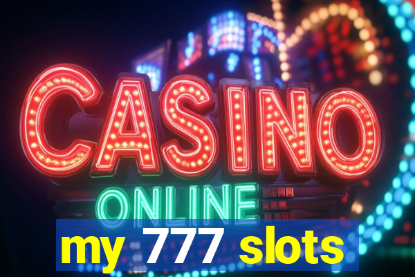 my 777 slots