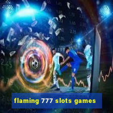 flaming 777 slots games