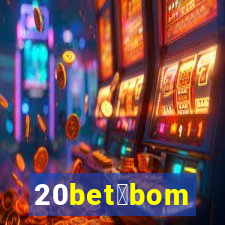 20bet茅bom