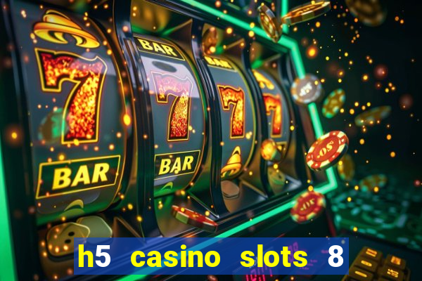 h5 casino slots 8 paga mesmo