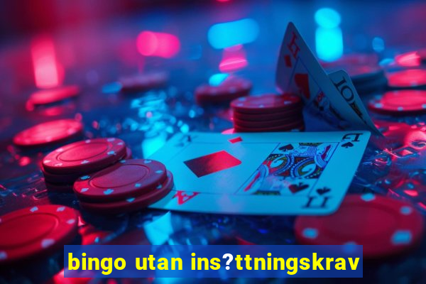 bingo utan ins?ttningskrav