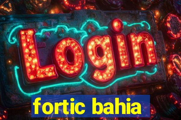 fortic bahia