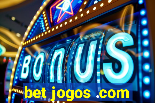 bet jogos .com